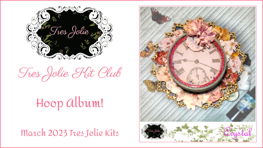 Hoop Album - March 2023 Tres Jolie Kits!