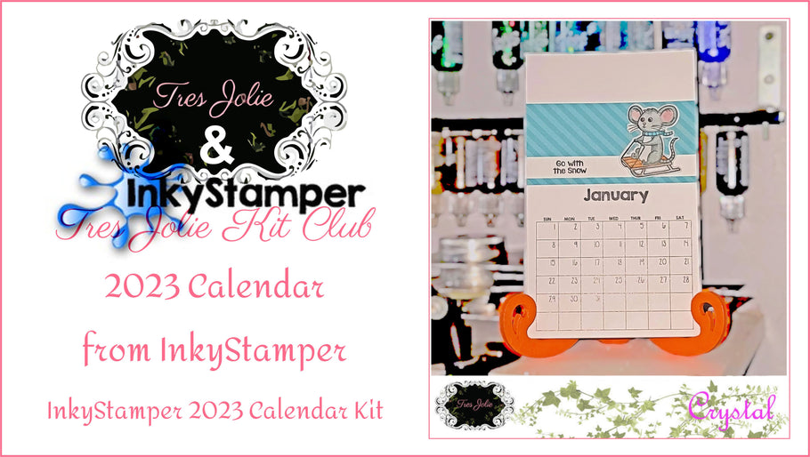 Tres Jolie Stand + InkyStamper 2023 Calendar Kit!